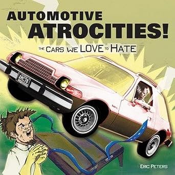 Automotive Atrocities: The Cars We Love to Hate cover image