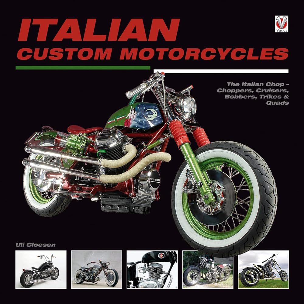 Italian Custom Motorcycles: The Italian Chop - Choppers, Cruisers, Bobbers, Trikes & Quads cover image