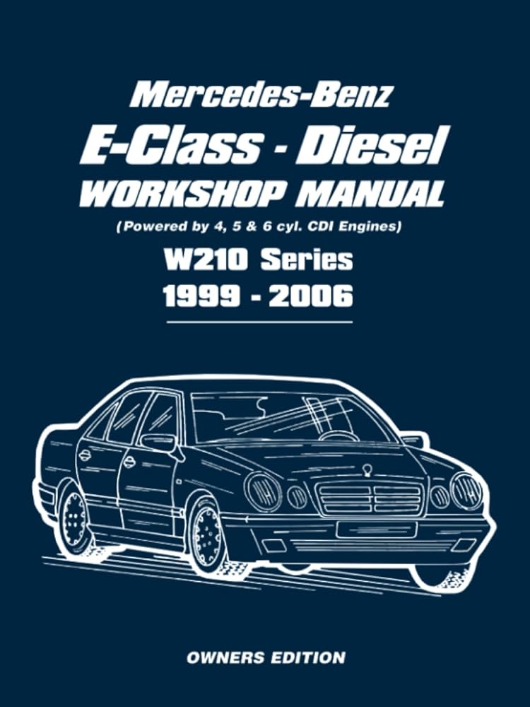 Mercedes-Benz E-Class Diesel Workshop Manual 1999-2006: Owners Manual cover image