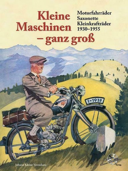 Kleine Maschinen ganz groß - Motorfarräder Saxonette 1930 bis 1955