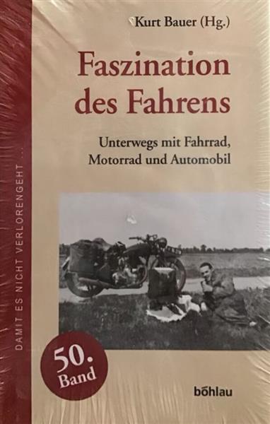 Faszination des Fahrens - Unterwegs mit Fahrrad, Motorrad und Automobil