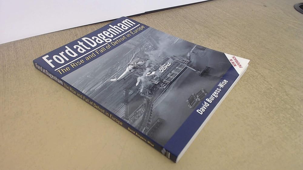 Ford at Dagenham: The Rise and Fall of Detroit in Europe cover image